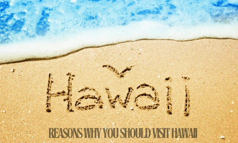 10 Reasons Why You Should Visit Hawaii?