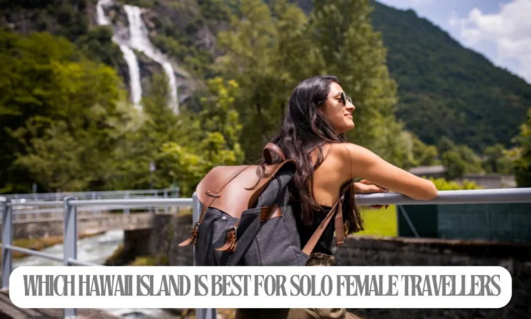 Which Hawaii Island is Best for Solo Female Travellers: